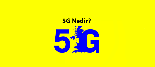 5G Nedir? Özellikleri Nelerdir?